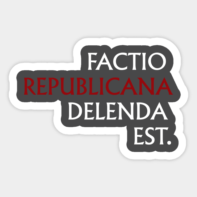Factio Republicana Delenda Est (2) Sticker by PhineasFrogg